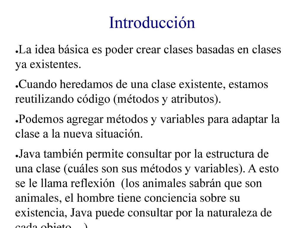 Introducción La idea básica es poder crear clases basadas en clases ya existentes.