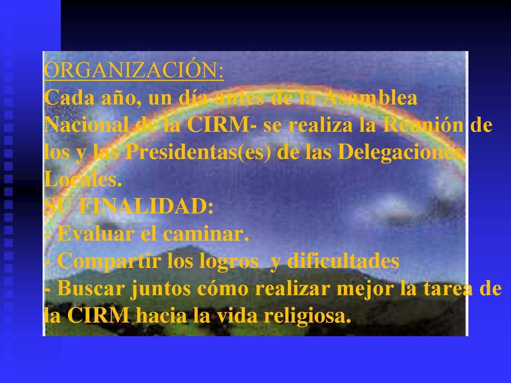 ORGANIZACIÓN: Cada año, un día antes de la Asamblea Nacional de la CIRM- se realiza la Reunión de los y las Presidentas(es) de las Delegaciones Locales.