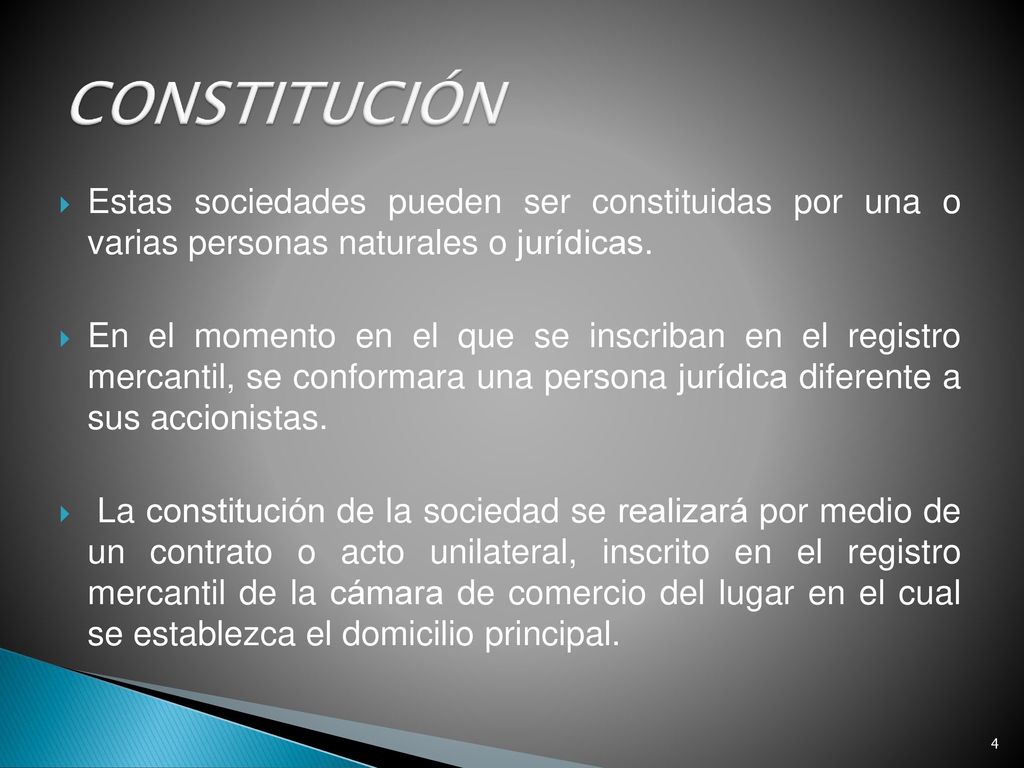 CONSTITUCIÓN Estas sociedades pueden ser constituidas por una o varias personas naturales o jurídicas.