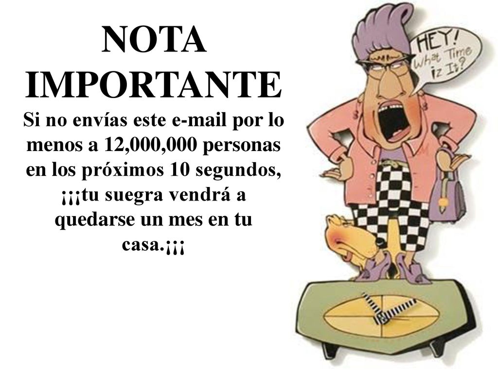 NOTA IMPORTANTESi no envías este  por lo menos a 12,000,000 personas en los próximos 10 segundos, ¡¡¡tu suegra vendrá a quedarse un mes en tu casa.¡¡¡