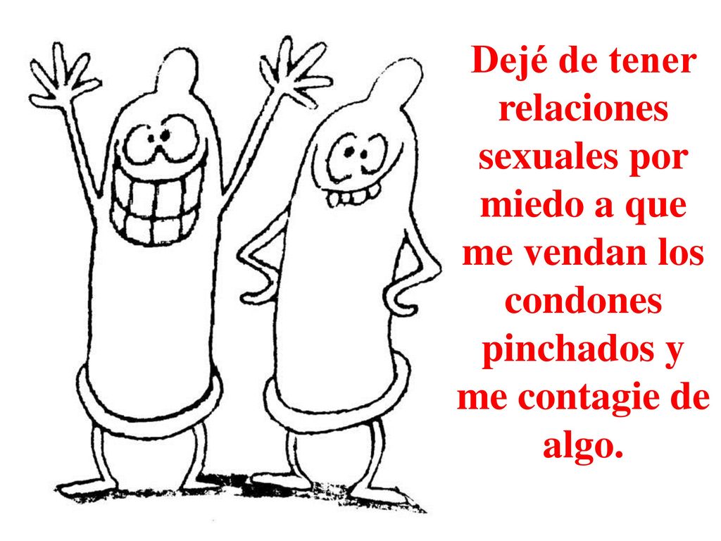 Dejé de tener relaciones sexuales por miedo a que me vendan los condones pinchados y me contagie de algo.