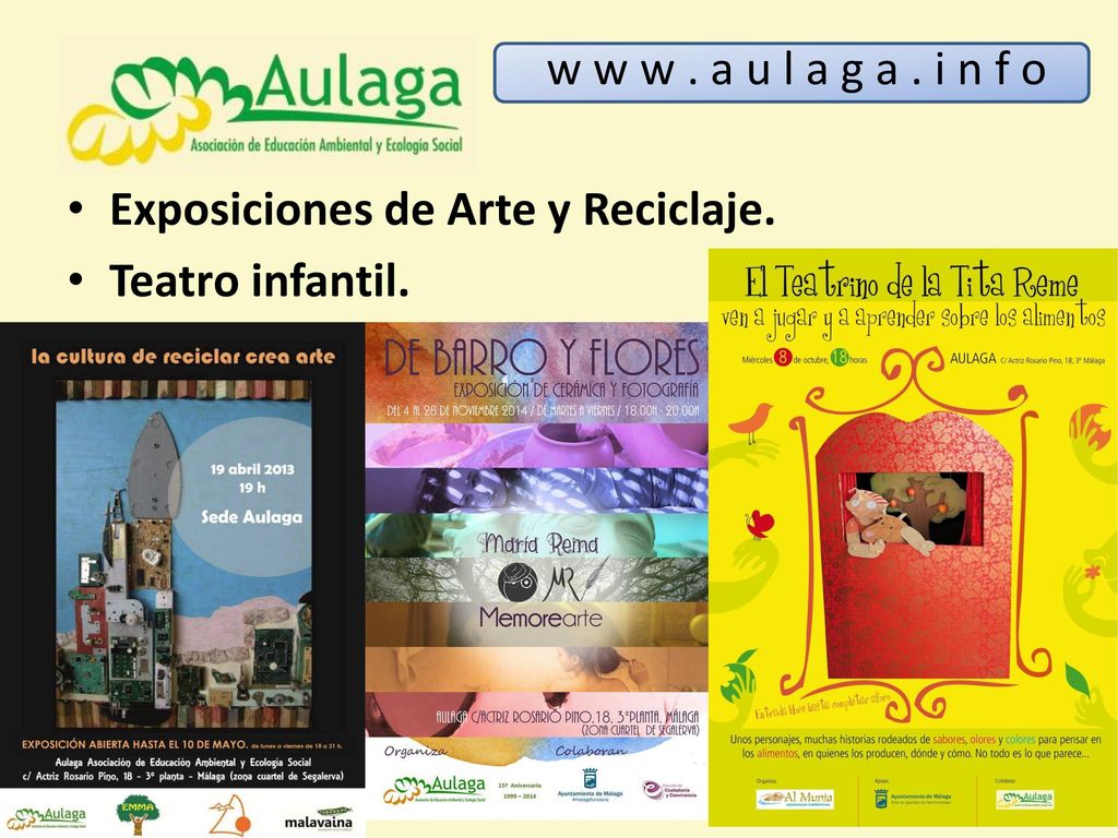w w w . a u l a g a . i n f o Exposiciones de Arte y Reciclaje. Teatro infantil.