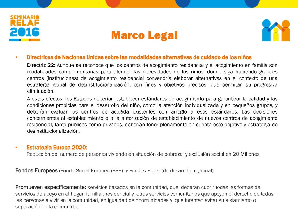 Marco Legal Directrices de Naciones Unidas sobre las modalidades alternativas de cuidado de los niños.