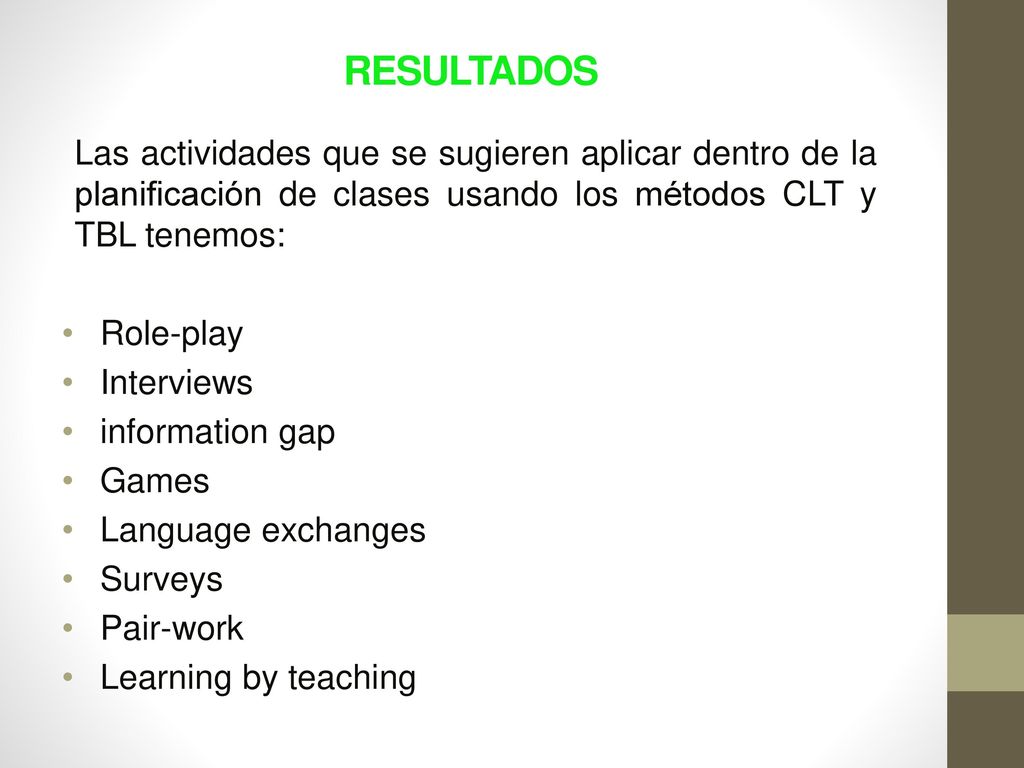 RESULTADOS Las actividades que se sugieren aplicar dentro de la planificación de clases usando los métodos CLT y TBL tenemos: