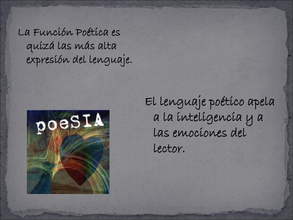 La Función Poética es quizá las más alta expresión del lenguaje.