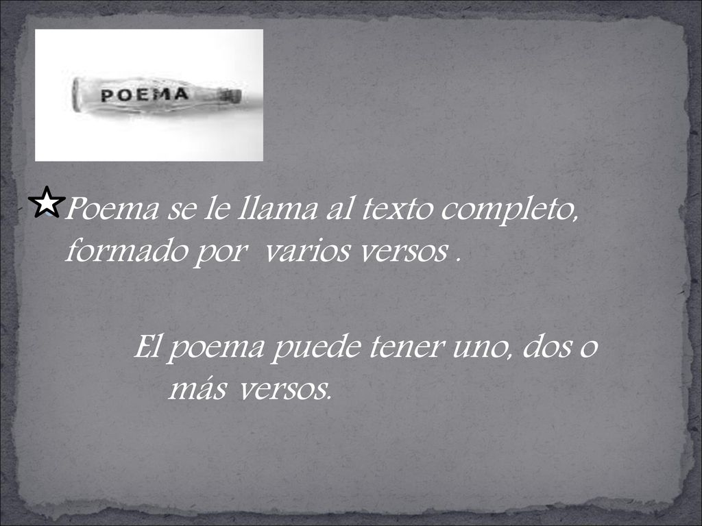 Poema se le llama al texto completo, formado por varios versos .