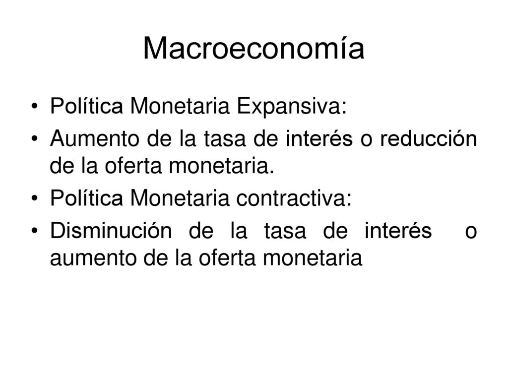 Macroeconomía Política Monetaria Expansiva: