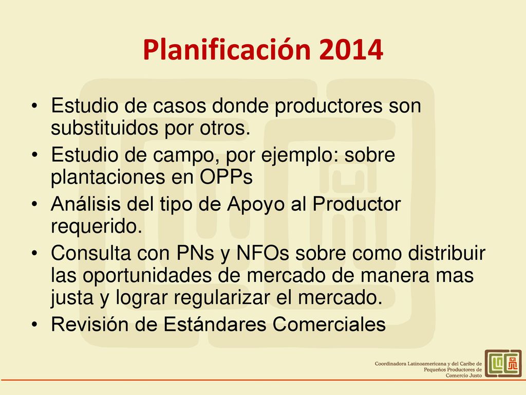 Planificación 2014 Estudio de casos donde productores son substituidos por otros. Estudio de campo, por ejemplo: sobre plantaciones en OPPs.