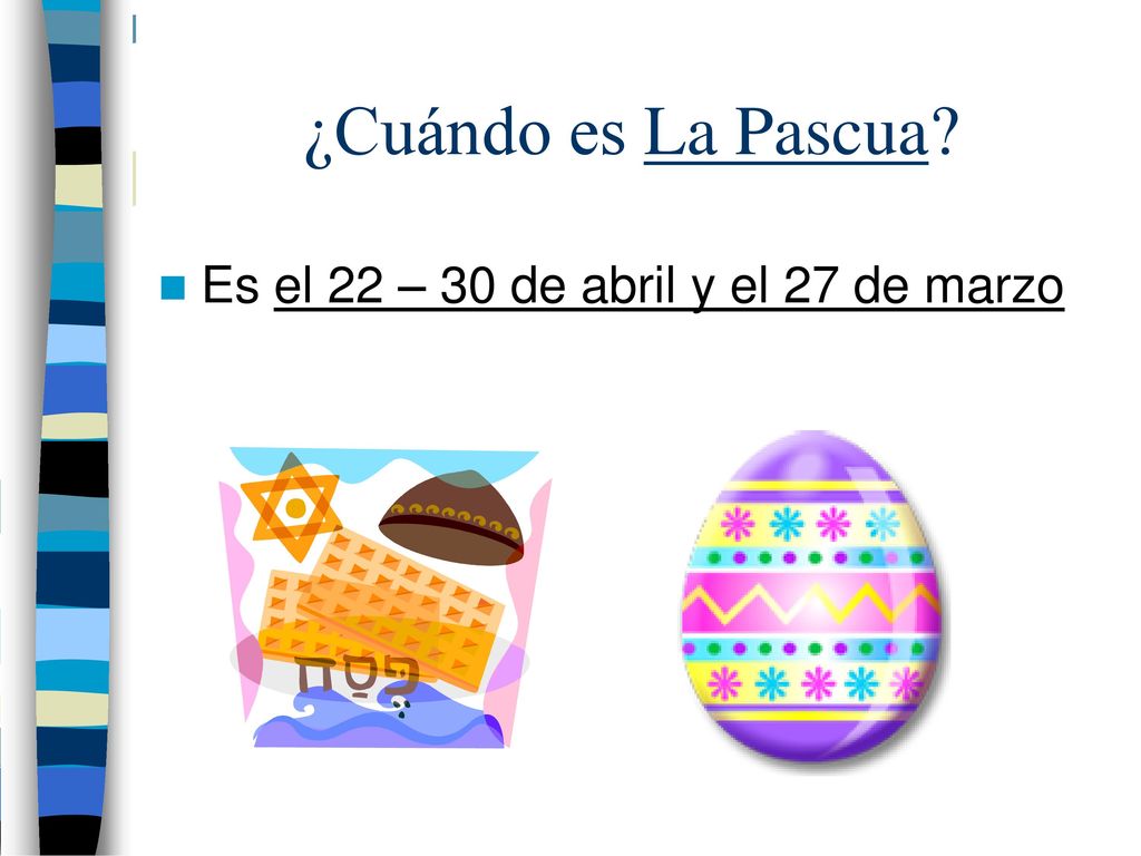 ¿Cuándo es La Pascua Es el 22 – 30 de abril y el 27 de marzo