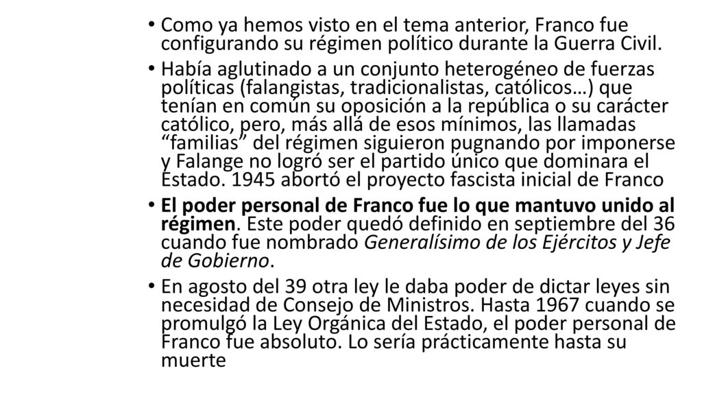 Como ya hemos visto en el tema anterior, Franco fue configurando su régimen político durante la Guerra Civil.