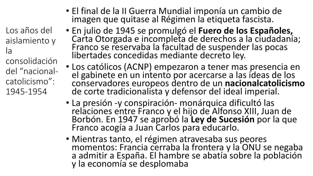 El final de la II Guerra Mundial imponía un cambio de imagen que quitase al Régimen la etiqueta fascista.