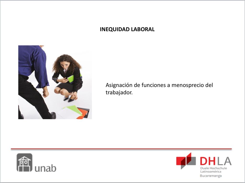 INEQUIDAD LABORAL Asignación de funciones a menosprecio del trabajador.