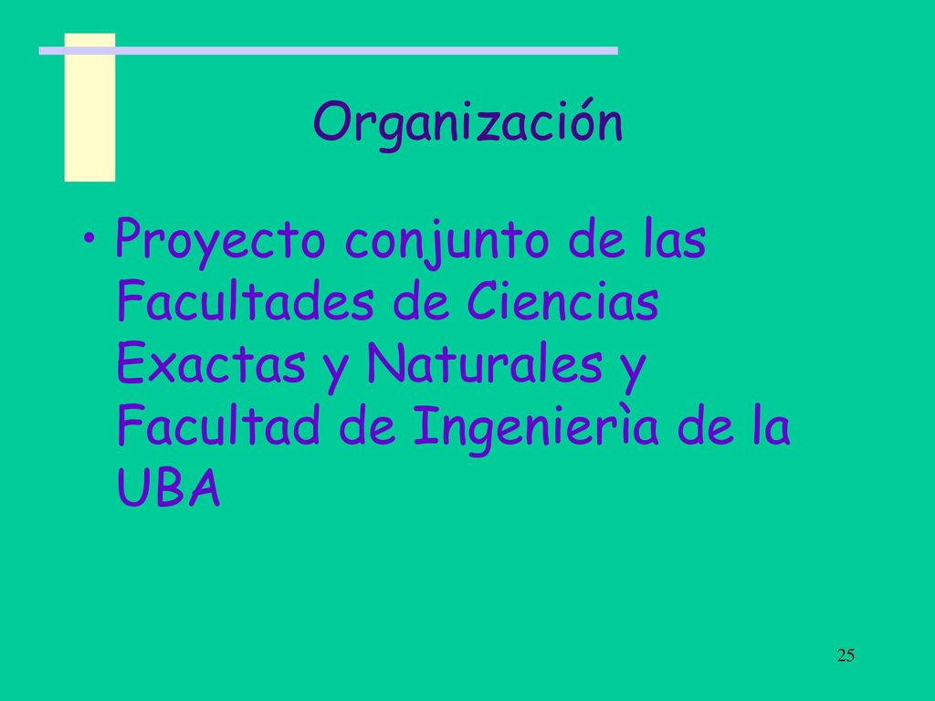 Organización Proyecto conjunto de las Facultades de Ciencias Exactas y Naturales y Facultad de Ingenierìa de la UBA.