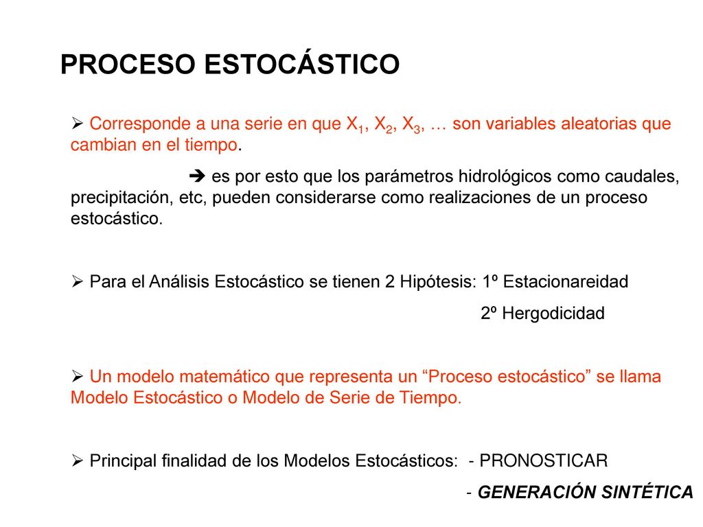 PROCESO ESTOCÁSTICO Corresponde a una serie en que X1, X2, X3, … son variables aleatorias que cambian en el tiempo.
