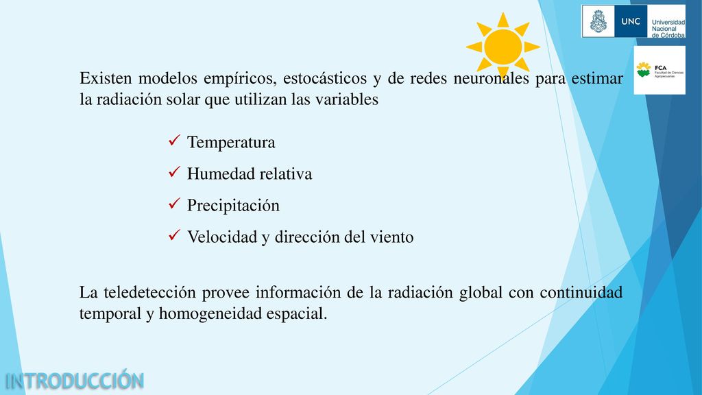 Existen modelos empíricos, estocásticos y de redes neuronales para estimar la radiación solar que utilizan las variables