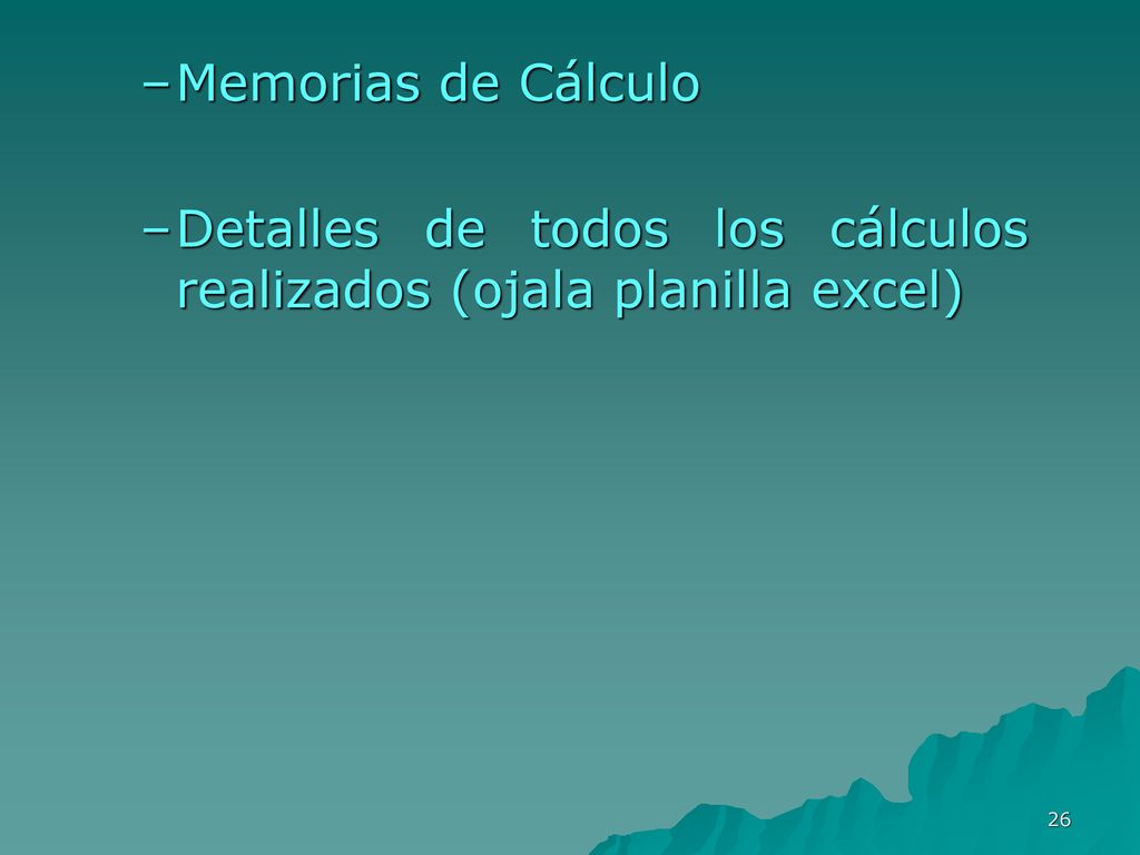 Memorias de Cálculo Detalles de todos los cálculos realizados (ojala planilla excel)