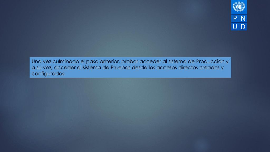 Una vez culminado el paso anterior, probar acceder al sistema de Producción y a su vez, acceder al sistema de Pruebas desde los accesos directos creados y configurados.