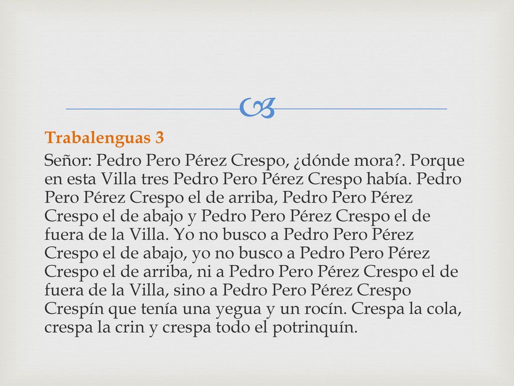 Trabalenguas 3 Señor: Pedro Pero Pérez Crespo, ¿dónde mora