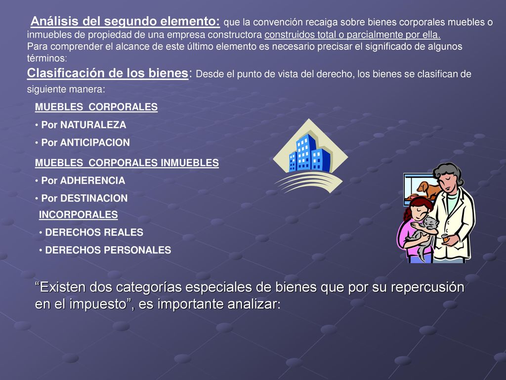Análisis del segundo elemento: que la convención recaiga sobre bienes corporales muebles o inmuebles de propiedad de una empresa constructora construidos total o parcialmente por ella.