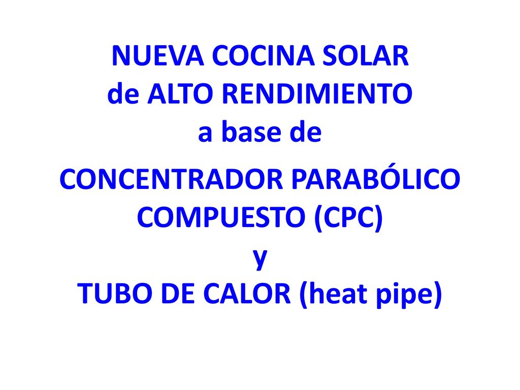 NUEVA COCINA SOLAR de ALTO RENDIMIENTO a base de CONCENTRADOR PARABÓLICO COMPUESTO (CPC) y TUBO DE CALOR (heat pipe)