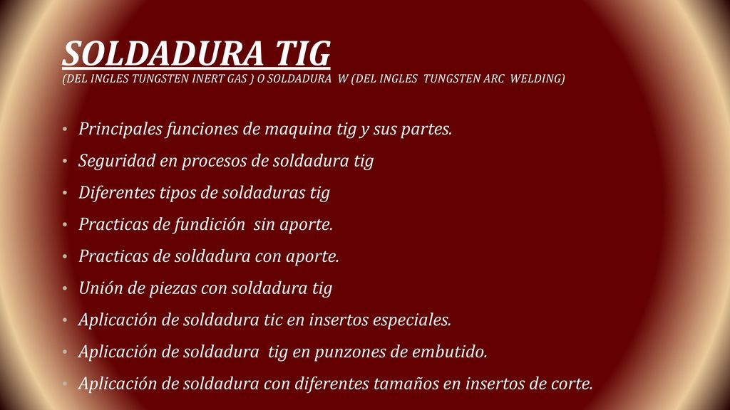 Soldadura tig (del ingles tungsten inert gas ) o soldadura w (del ingles tungsten arc welding)