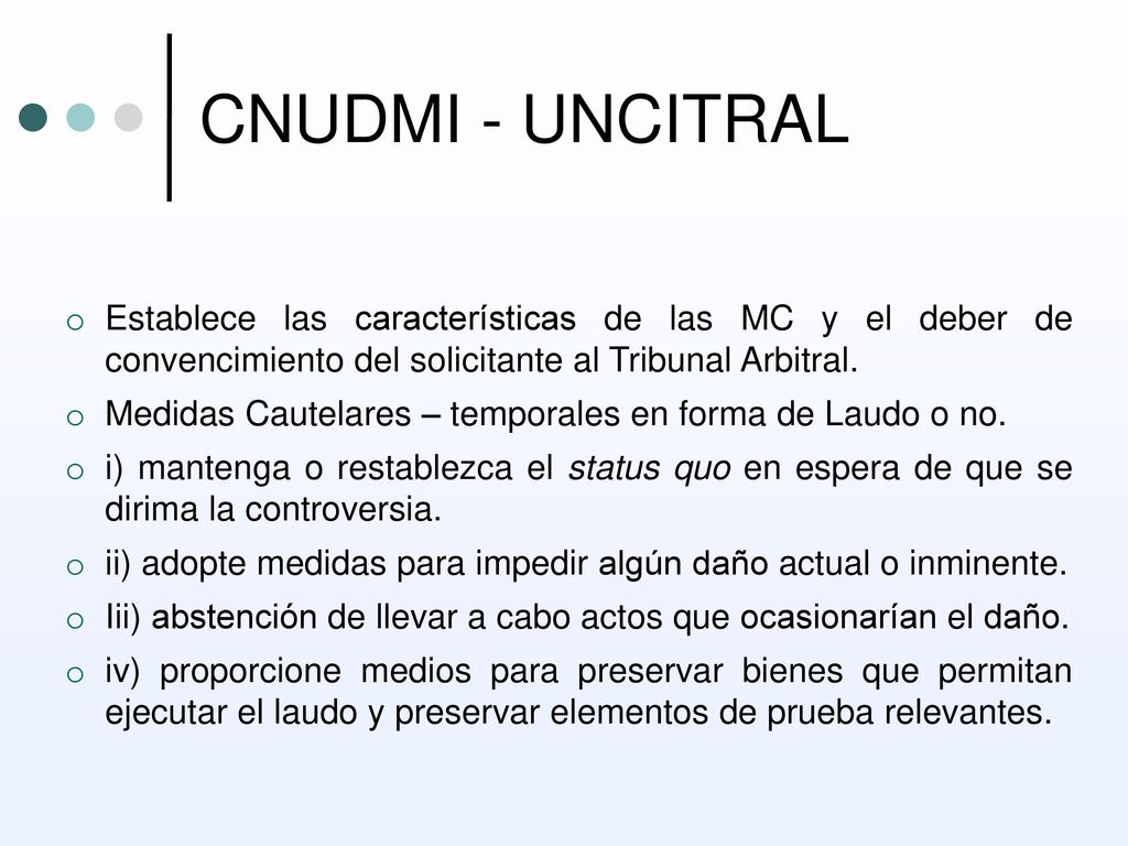 CNUDMI - UNCITRAL Establece las características de las MC y el deber de convencimiento del solicitante al Tribunal Arbitral.