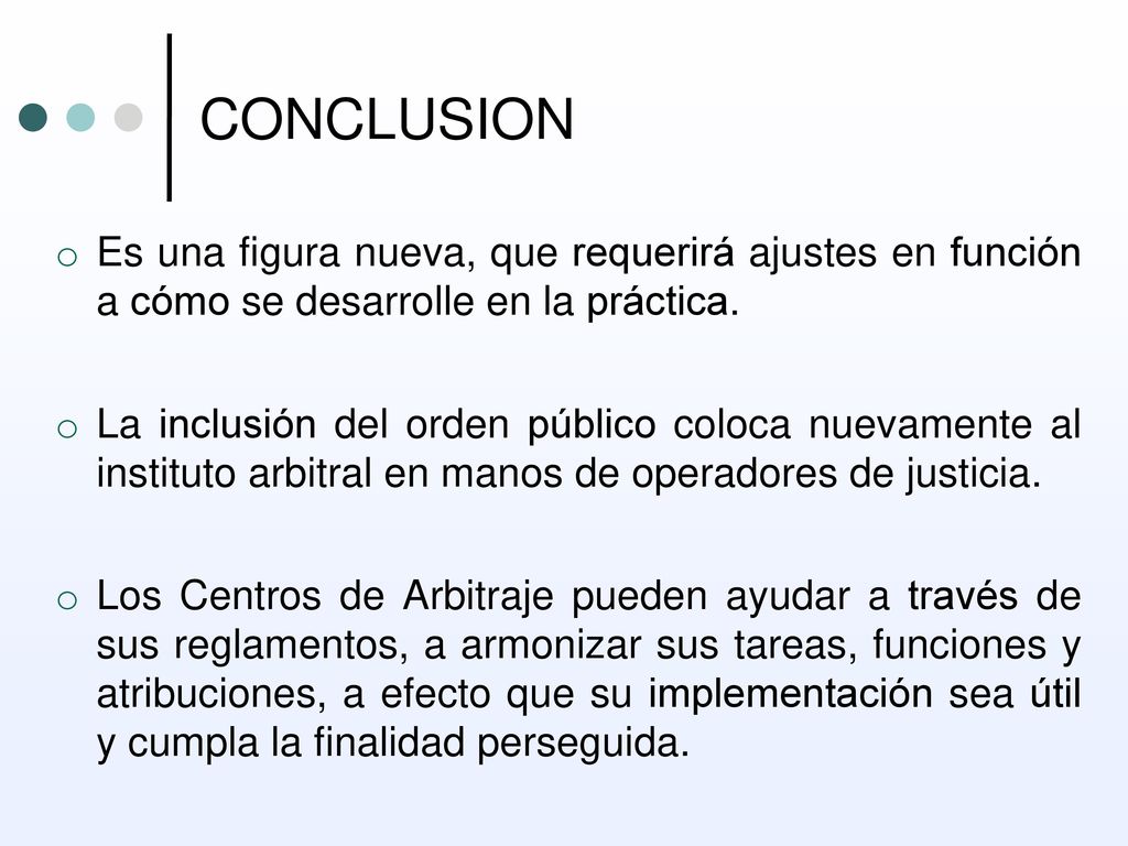 CONCLUSION Es una figura nueva, que requerirá ajustes en función a cómo se desarrolle en la práctica.