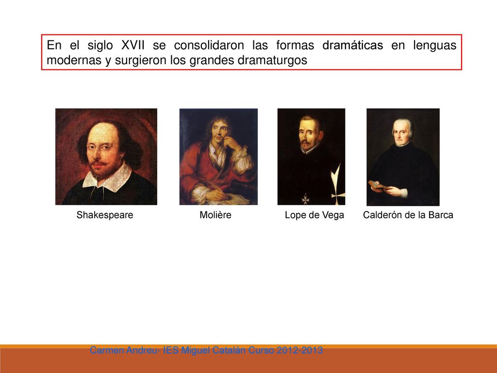 11/03/2018 En el siglo XVII se consolidaron las formas dramáticas en lenguas modernas y surgieron los grandes dramaturgos.