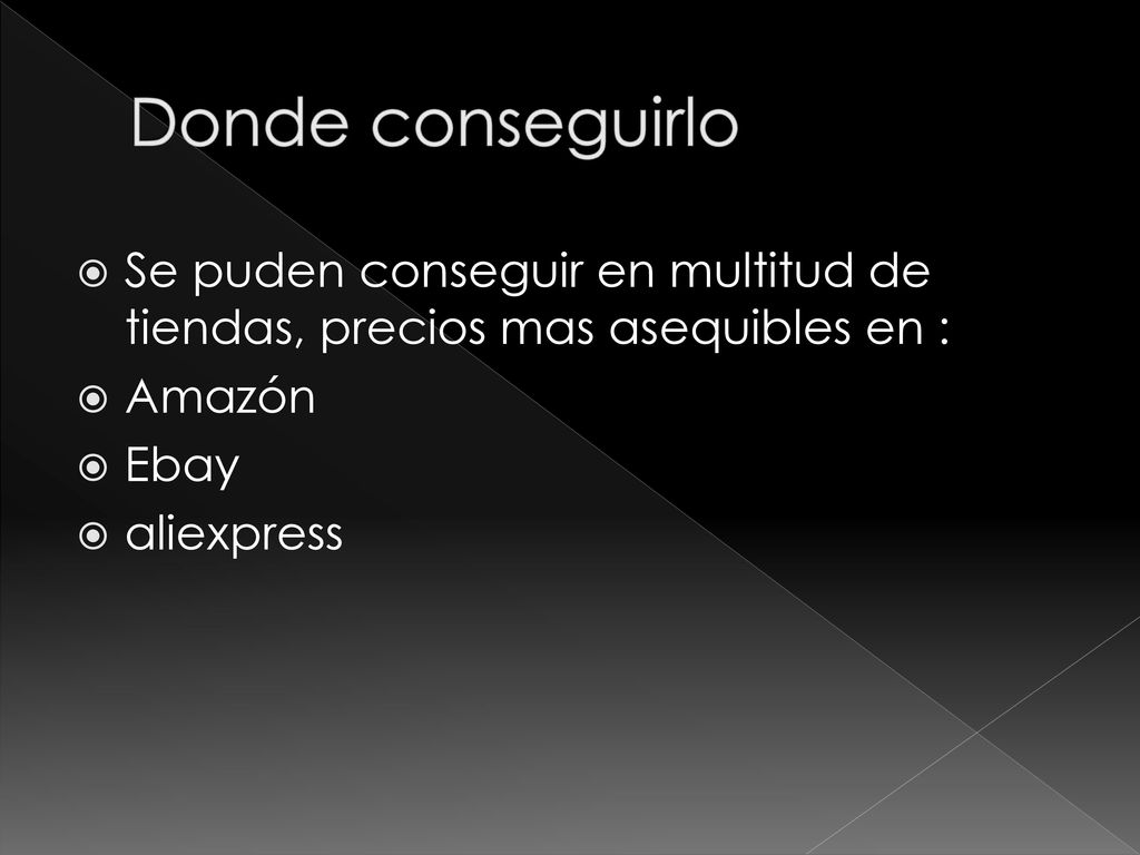 Donde conseguirlo Se puden conseguir en multitud de tiendas, precios mas asequibles en : Amazón. Ebay.