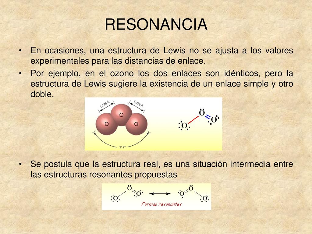 RESONANCIA En ocasiones, una estructura de Lewis no se ajusta a los valores experimentales para las distancias de enlace.
