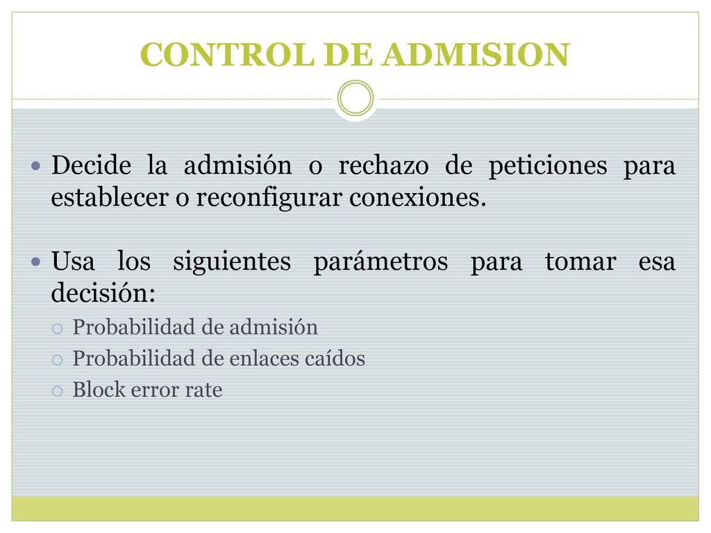 CONTROL DE ADMISION Decide la admisión o rechazo de peticiones para establecer o reconfigurar conexiones.