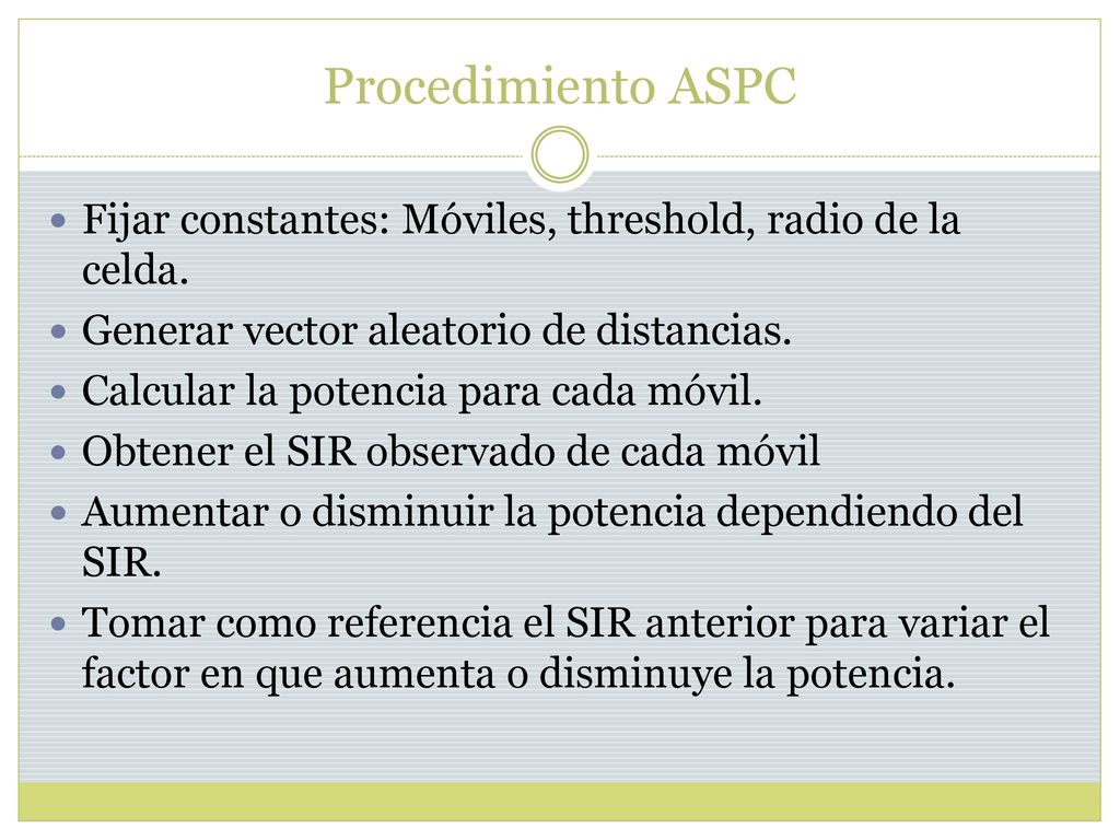 Procedimiento ASPC Fijar constantes: Móviles, threshold, radio de la celda. Generar vector aleatorio de distancias.