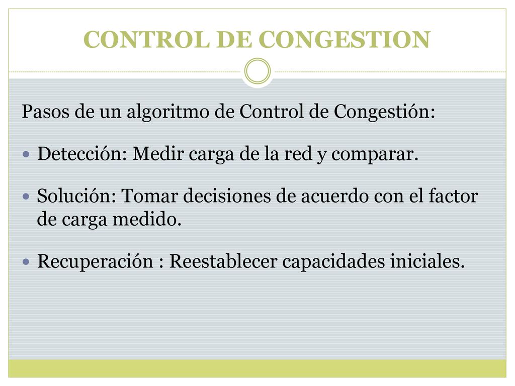 CONTROL DE CONGESTION Pasos de un algoritmo de Control de Congestión: