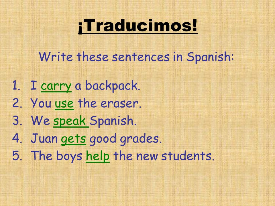 Write these sentences in Spanish: