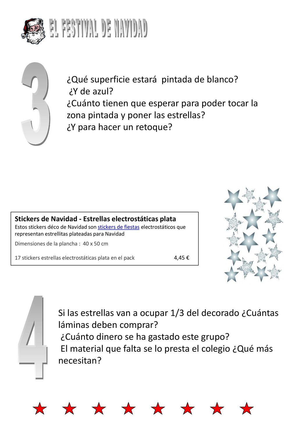 EL FESTIVAL DE NAVIDAD 3 4 ¿Qué superficie estará pintada de blanco
