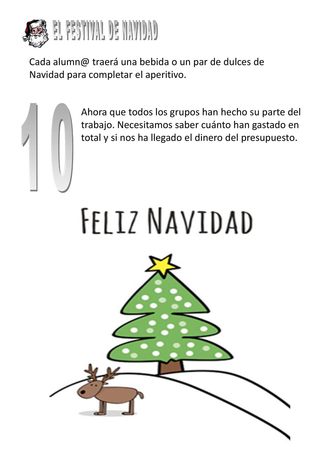 EL FESTIVAL DE NAVIDAD Cada traerá una bebida o un par de dulces de Navidad para completar el aperitivo.