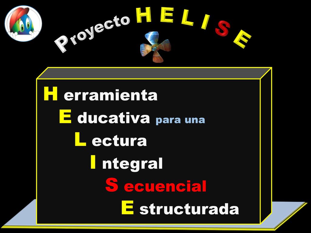 Proyecto H E L I S E H erramienta E ducativa para una L ectura