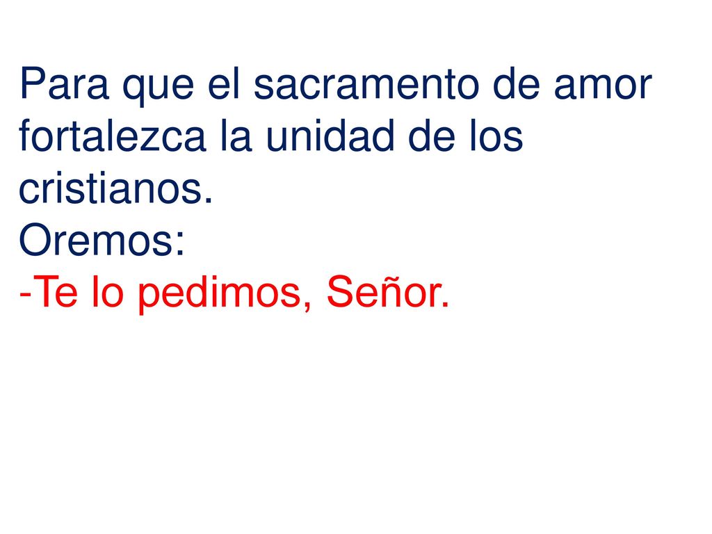 Para que el sacramento de amor fortalezca la unidad de los cristianos.