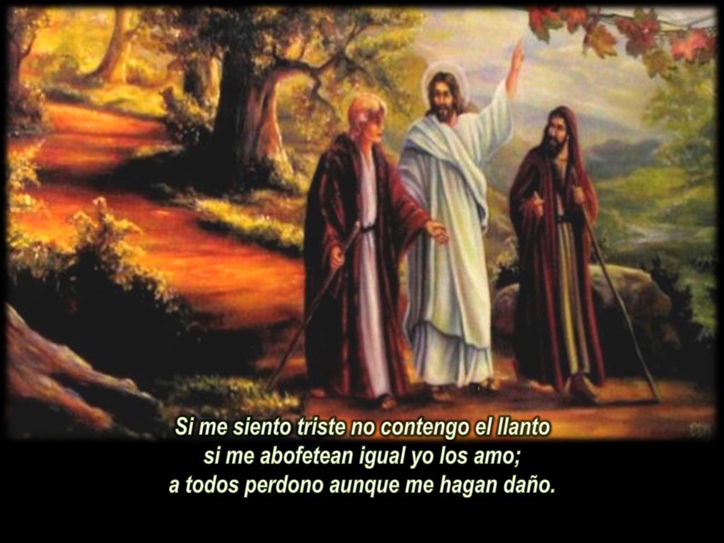 Si me siento triste no contengo el llanto si me abofetean igual yo los amo; a todos perdono aunque me hagan daño.