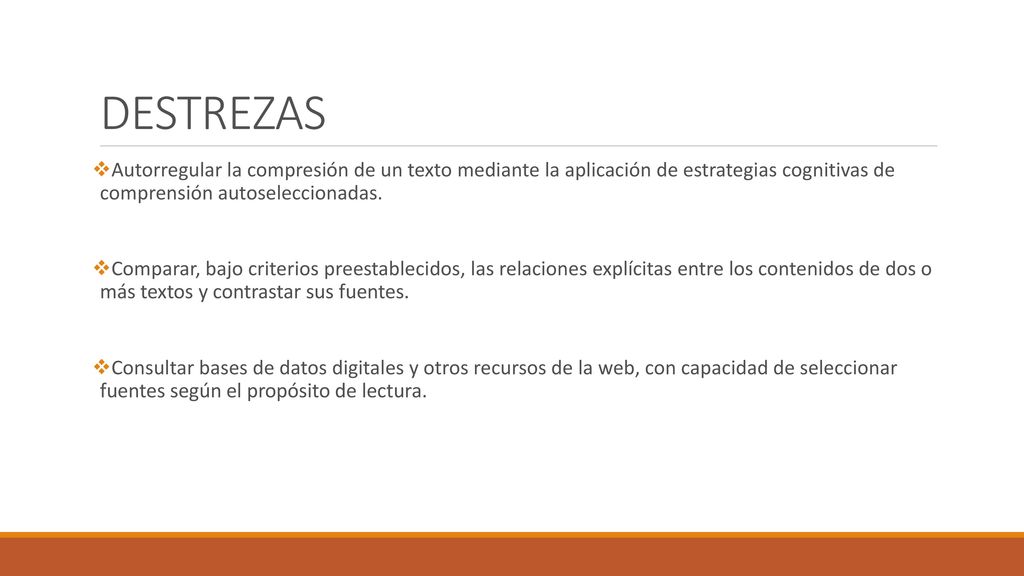 DESTREZAS Autorregular la compresión de un texto mediante la aplicación de estrategias cognitivas de comprensión autoseleccionadas.