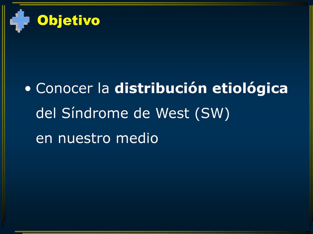 Objetivo Conocer la distribución etiológica del Síndrome de West (SW) en nuestro medio