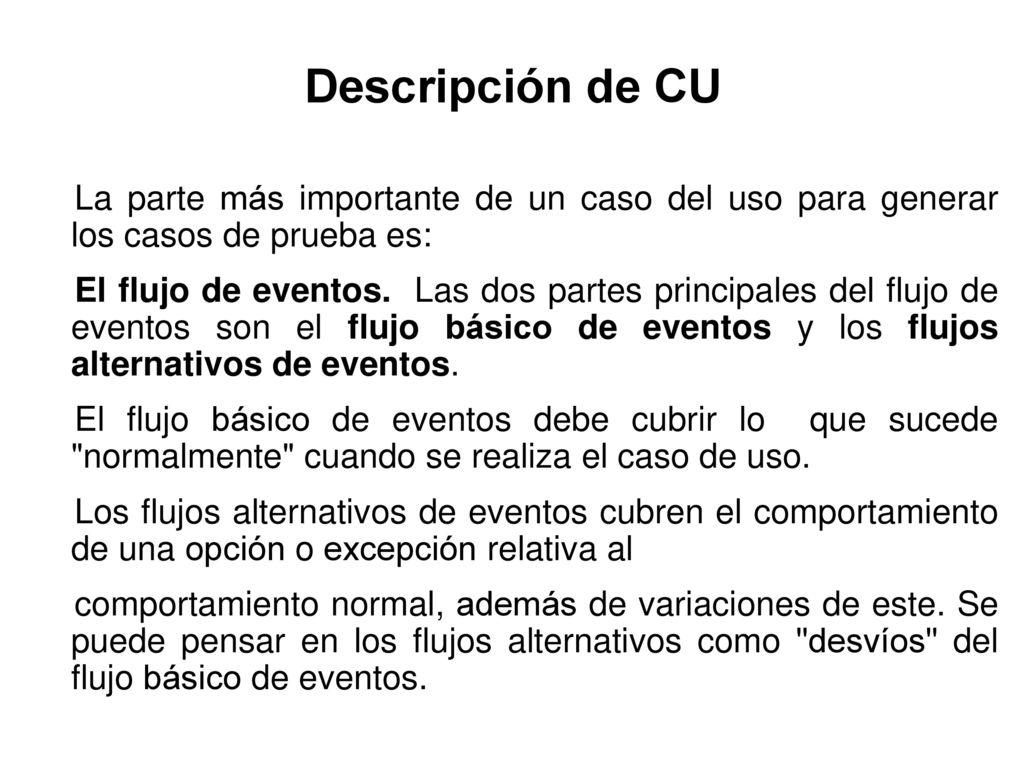Descripción de CU La parte más importante de un caso del uso para generar los casos de prueba es: