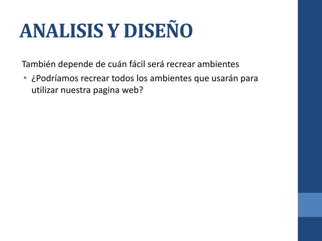 ANALISIS Y DISEÑO También depende de cuán fácil será recrear ambientes