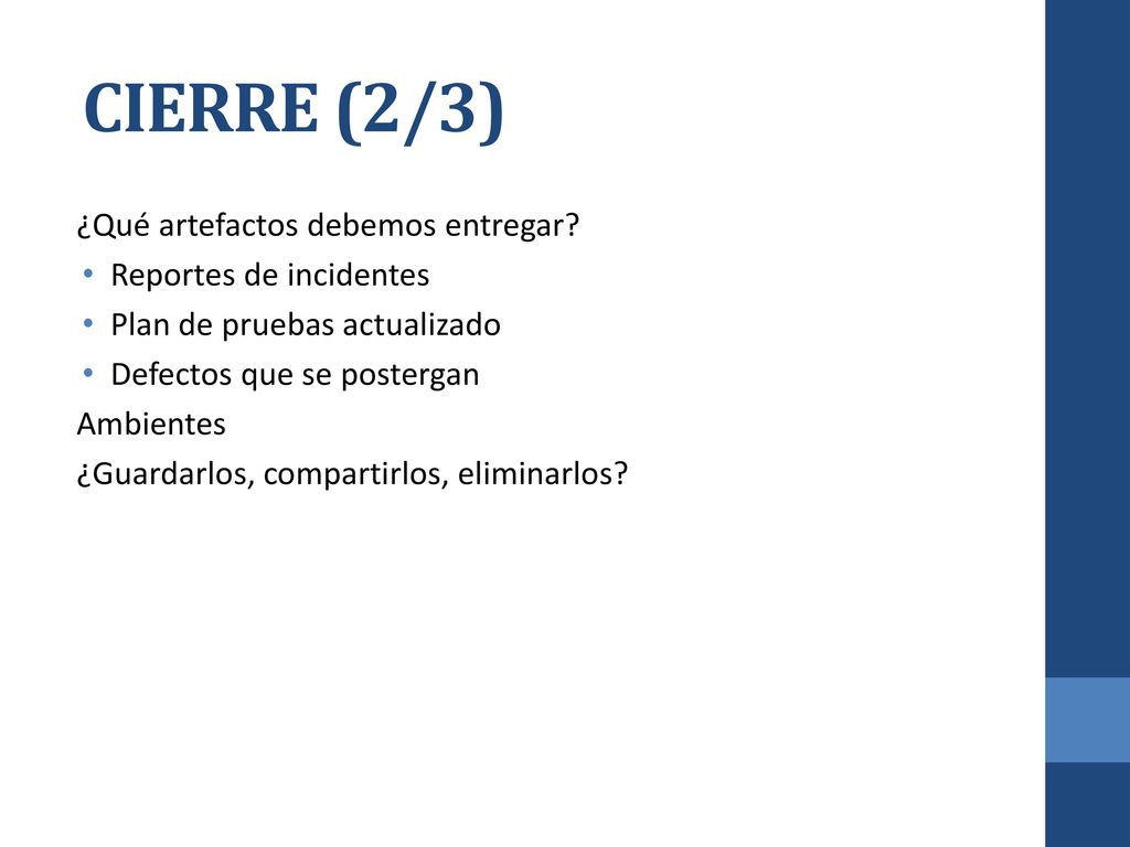 CIERRE (2/3) ¿Qué artefactos debemos entregar Reportes de incidentes