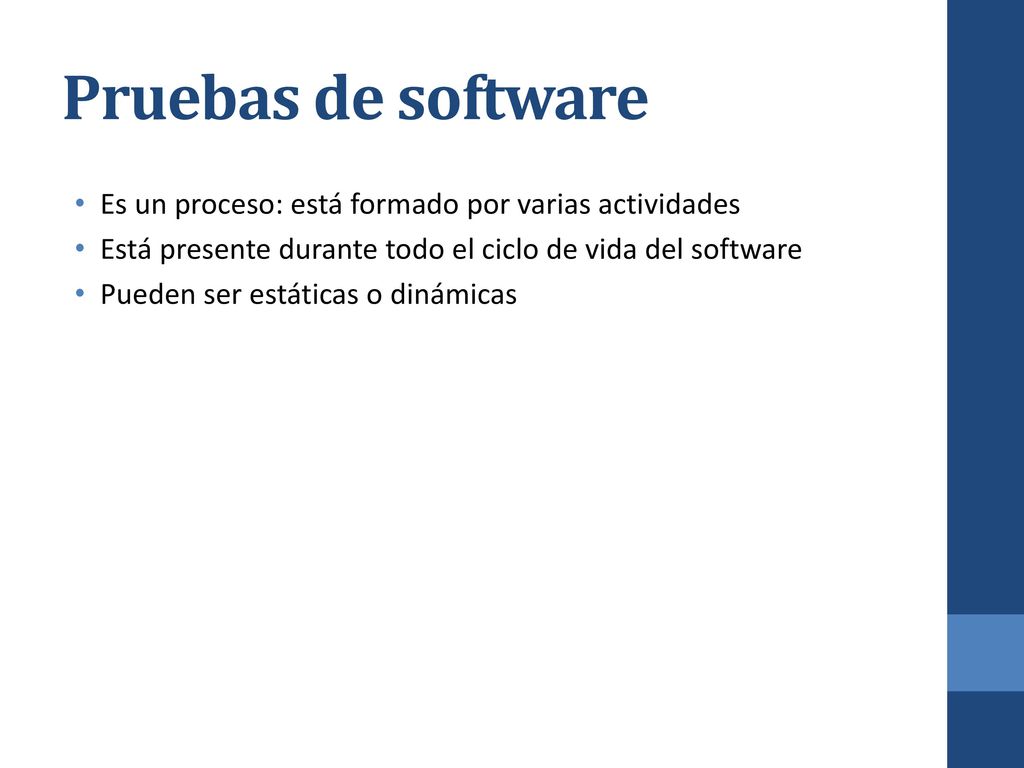 Pruebas de software Es un proceso: está formado por varias actividades