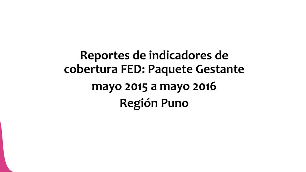 Reportes de indicadores de cobertura FED: Paquete Gestante