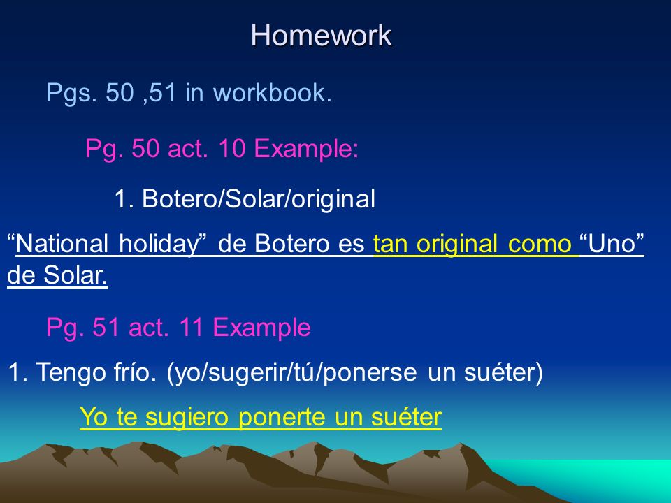 Homework Pgs. 50 ,51 in workbook. Pg. 50 act. 10 Example: