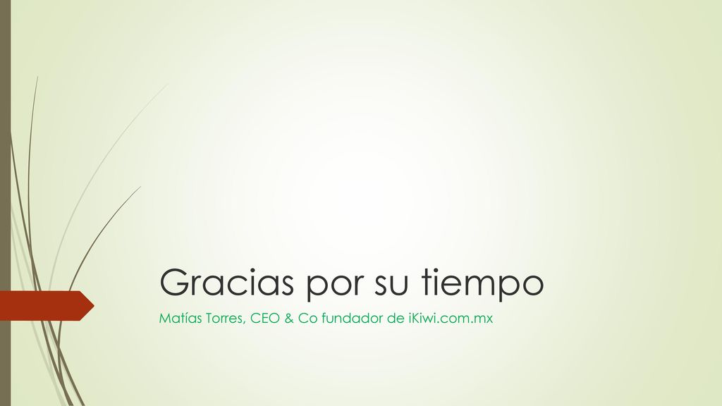 Gracias por su tiempo Matías Torres, CEO & Co fundador de iKiwi.com.mx