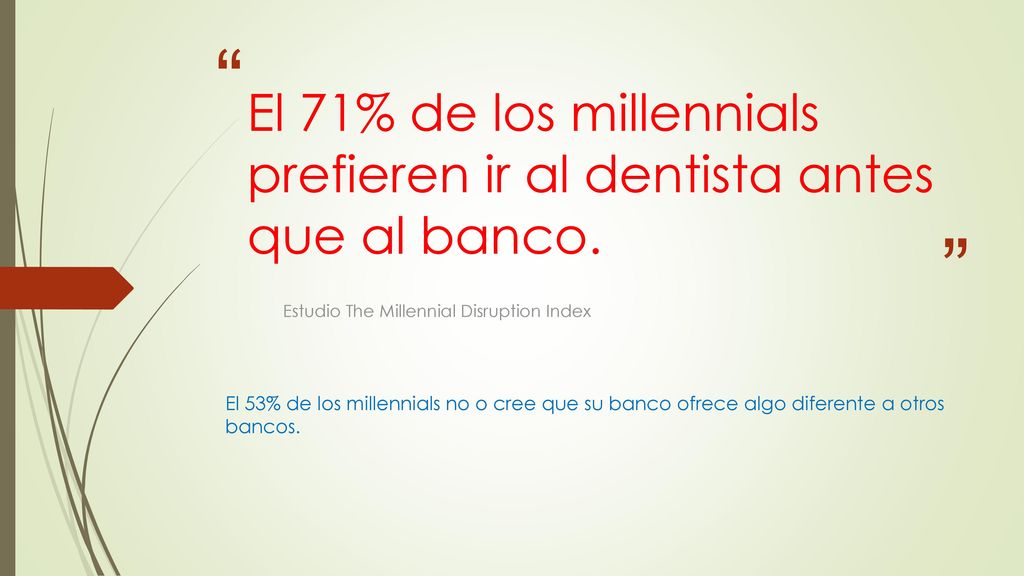 El 71% de los millennials prefieren ir al dentista antes que al banco.