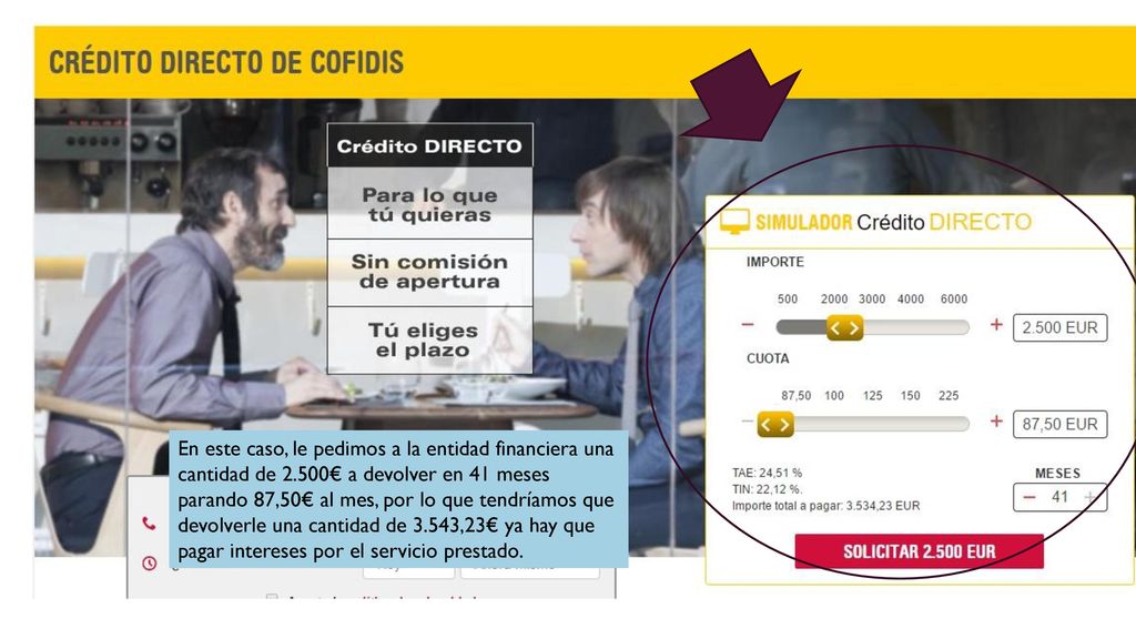 En este caso, le pedimos a la entidad financiera una cantidad de 2